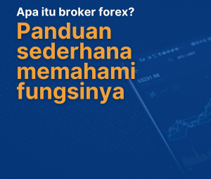 apa-itu-broker-forex-panduan-fungsi-dan-cara-kerja