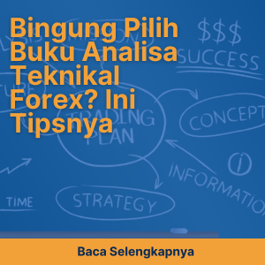 Bingung Pilih Buku Analisa Teknikal Forex? Ini Tipsnya